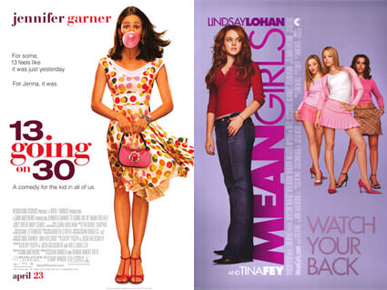 13 Going on 30 and Mean Girls. So two "chick flicks" it is then!