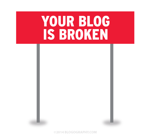 YOUR BLOG IS BROKEN