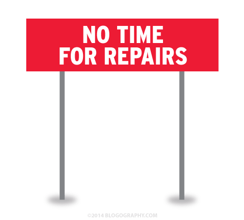 NO TIME FOR REPAIRS