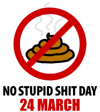 No Stupid Shit Day
