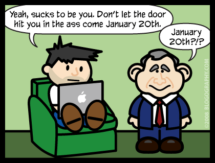 DAVETOON: Lil' Dave says "Don't let the door hit you on the ass come January 20th!" Bush says "January 20th?!?"