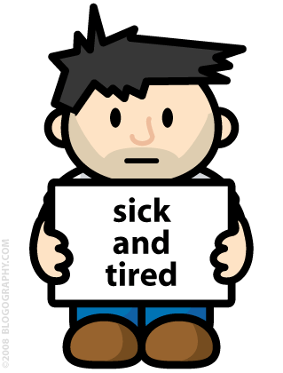 DAVETOON: Lil' Dave holding up a sign that says "sick and tired"