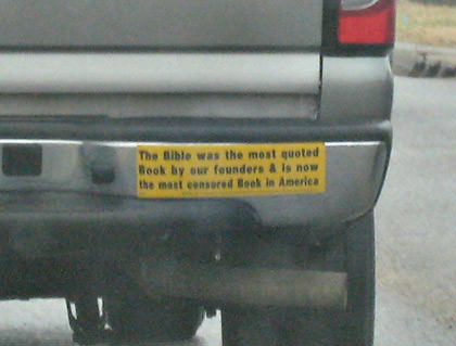 Bumper sticker saying The Bible was the most quoted Book by our founders and is now the most censored Book in America