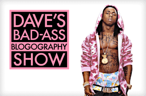 Lil' Dave's Bad-Ass Blogography Show with Lil' Wayne