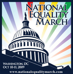 National Equality March, October 10 and 11, 2009... nationalequalitymarch.com