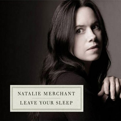 Natalie Merchant Leave Your Sleep