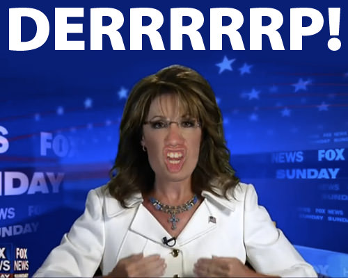 Sarah Palin says Derp!