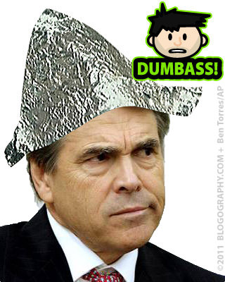 Rick Perry Puts on his Tinfoil Hat! DUMBASS!