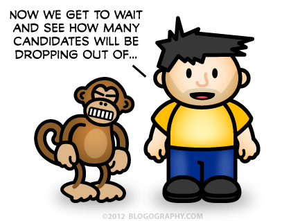 DAVETOON: Lil' Dave says Now we get to wait and see how many candidates will be dropping out of... (Bad Monkey is straining)