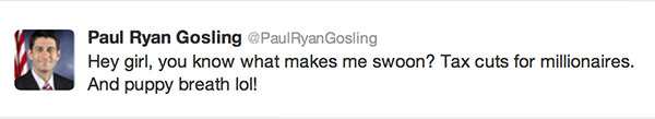 Hey girl, you know what makes me swoon? Tax cuts for millionaires... and puppy breath.