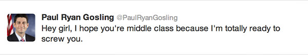 Hey girl, I hope you're middle class because I really want to screw you.