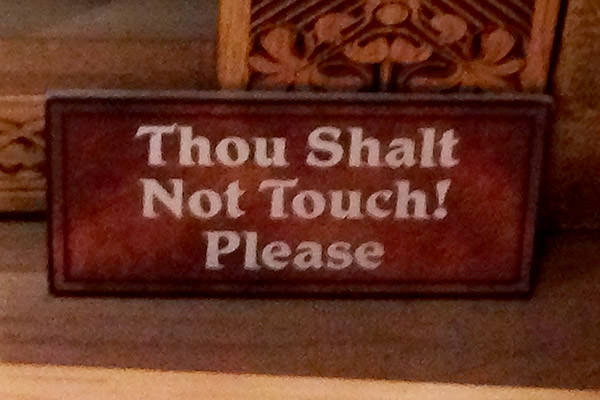 Thou Shalt Not Touch! Please!