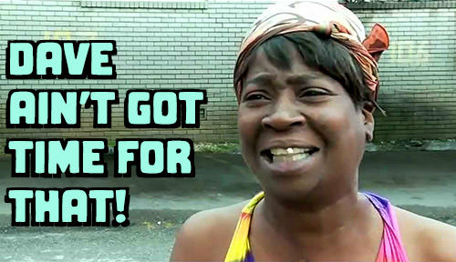 Sweet Brown Says DAVE AIN'T GOT TIME FOR THAT!