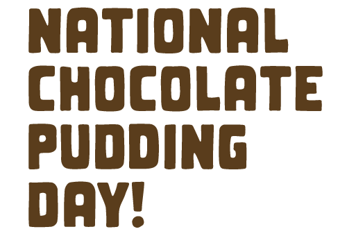 National Chocolate Pudding Day!