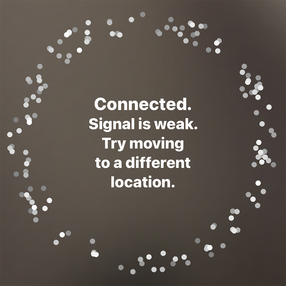 My iPhone saying CONNECTION IS WEAK... TRY MOVING TO A DIFFERENT LOCATION.